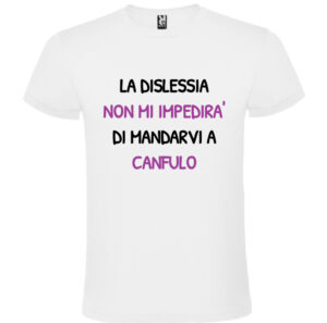 t-shirt donna bianco unisex regalo di natale compleanno la dislessia non mi impedirà
