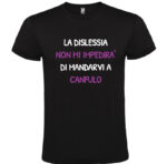 t-shirt scritte divertenti la dislessia non mi impedirà di mandarti a canfulo