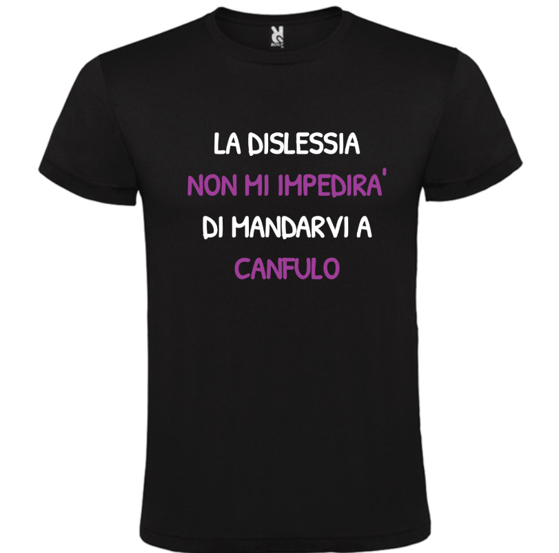 t-shirt scritte divertenti la dislessia non mi impedirà di mandarti a canfulo