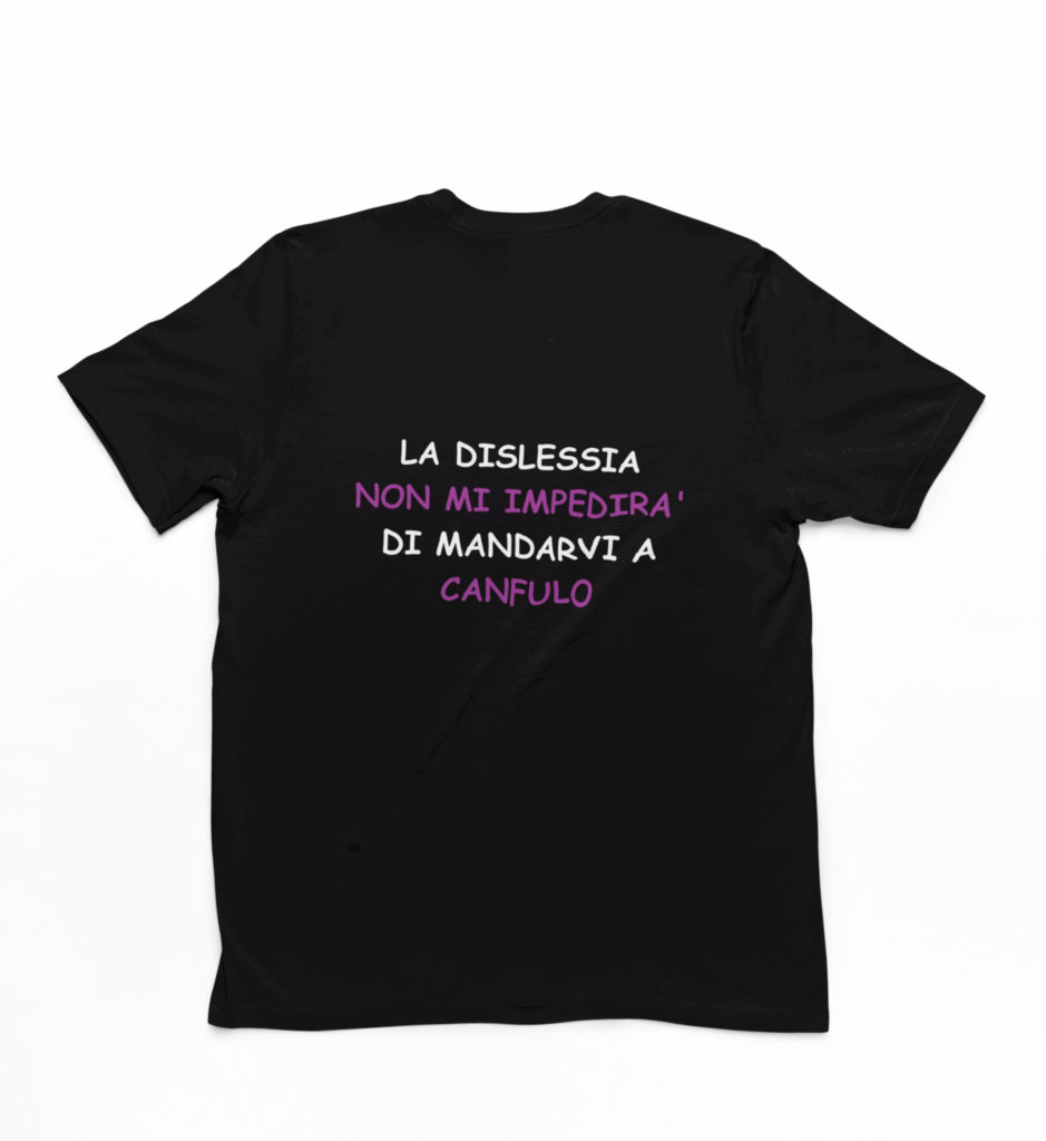 T-shirt unisex 100% cotone con la scritta ironica “La dislessia non mi impedirà di mandarvi a canfulo”. Disponibile in bianco (Fruit of the Loom) o nero (Roly), comoda, resistente e perfetta per uomo e donna.