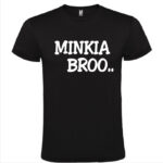 T-Shirt Minkia Bro.. Divertente Unisex Bianca o Nera