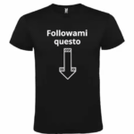 maglietta unisex followami questo