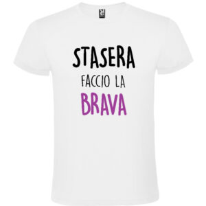 Maglietta Stasera Faccio la Brava in cotone 100%